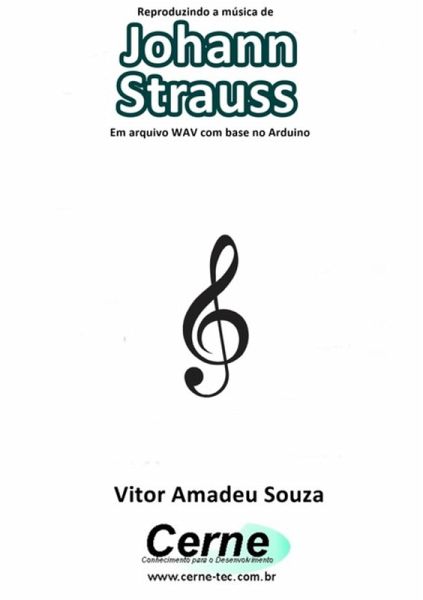 Reproduzindo A Música De Johann Strauss Em Arquivo Wav Com Base No Arduino (eBook, PDF) Reproduzindo A Música De Johann Strauss Em Arquivo Wav Com Base No Arduino (eBook, PDF)