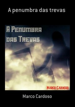 A Penumbra Das Trevas (eBook, ePUB) - Cardoso, Marco
