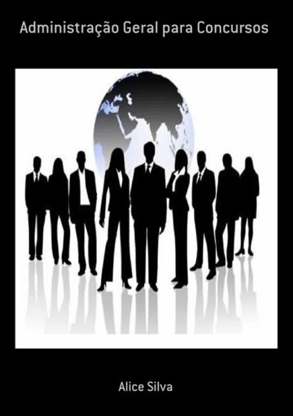 Administração Geral Para Concursos (eBook, PDF) Administração Geral Para Concursos (eBook, PDF)