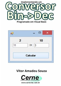 Implementando Um Conversor Bin->dec Programado Em Visual Basic (eBook, PDF) - Souza, Vitor Amadeu