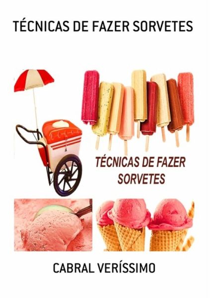 Técnicas De Fazer Sorvetes (eBook, ePUB) Técnicas De Fazer Sorvetes (eBook, ePUB)