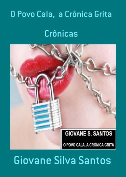 O Povo Cala, A Crônica Grita (eBook, PDF) O Povo Cala, A Crônica Grita (eBook, PDF)