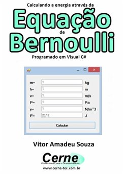 Calculando A Energia Através Da Equação De Bernoulli Programado Em Visual C# (eBook, PDF) - Souza, Vitor Amadeu
