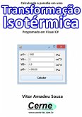 Calculando A Pressão Em Uma Transformação Isotérmica Programado Em Visual C# (eBook, PDF)