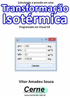 Calculando A Pressão Em Uma Transformação Isotérmica Programado Em Visual C# (eBook, PDF) - Souza, Vitor Amadeu