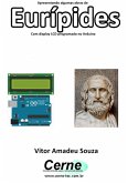 Apresentando Algumas Obras De Eurípides Com Display Lcd Programado No Arduino (eBook, PDF)