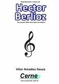 Reproduzindo A Música De Hector Berlioz Em Arquivo Wav Com Base No Arduino (eBook, PDF)