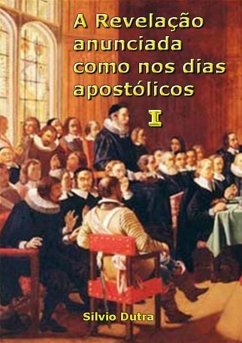 Cover A Revelação Anunciada Como Nos Dias Apostólicos I (eBook, ePUB)