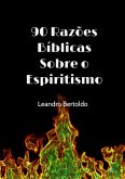 90 Razões Bíblicas Sobre O Espiritismo (eBook, ePUB)