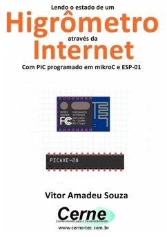 Lendo O Estado De Um Higrômetro Através Da Internet Com Pic Programado Em Mikroc E Esp-01 (eBook, PDF) - Souza, Vitor Amadeu