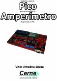 Medindo O Valor De Pico Para Uma Medição De Amperímetro Programado No Pic (eBook, PDF)