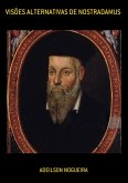 Visões Alternativas De Nostradamus (eBook, ePUB) Visões Alternativas De Nostradamus (eBook, ePUB)