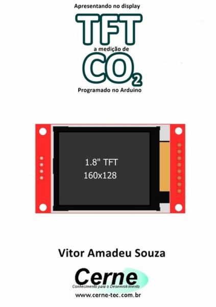 Apresentando No Display Tft A Medição De Co2 Programado No Arduino (eBook, PDF) Apresentando No Display Tft A Medição De Co2 Programado No Arduino (eBook, PDF)