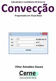Calculando A Resistência Térmica Na Convecção Programado Em Visual Basic (eBook, PDF)