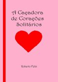 A Caçadora De Corações Solitários (eBook, PDF)