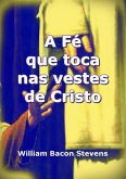 A Fé Que Toca Nas Vestes De Cristo (eBook, ePUB)