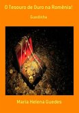 O Tesouro De Ouro Na Romênia! (eBook, PDF)