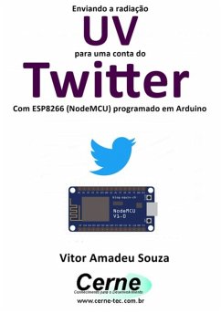 Cover Enviando A Radiação Uv Para Uma Conta Do Twitter Com Esp8266 (nodemcu) Programado Em Arduino (eBook, PDF)