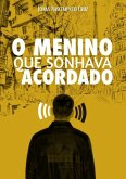 O Menino Que Sonhava Acordado (eBook, ePUB)