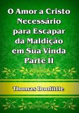 O Amor A Cristo Necessário Para Escapar Da Maldição Em Sua Vinda! - Parte Ii (eBook, ePUB)