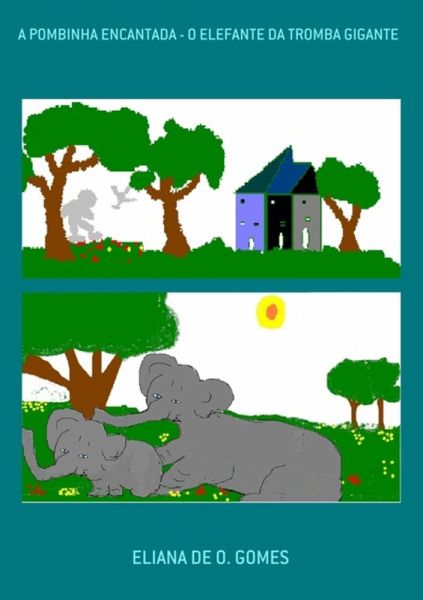 A Pombinha Encantada - O Elefante Da Tromba Gigante (eBook, PDF)