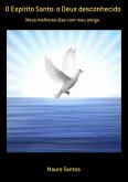 O Espírito Santo: O Deus Desconhecido (eBook, PDF)