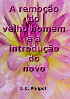 A Remoção Do Velho Homem E A Introdução Do Novo (eBook, ePUB) Cover A Remoção Do Velho Homem E A Introdução Do Novo (eBook, ePUB)