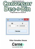 Implementando Um Conversor Dec->bin Programado Em Visual Vc# (eBook, PDF)
