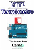 Enviando Para A Internet Requisições Http Via Gprs Com Módulo Sim800l Para Monitorar Termômetro Programado Em Arduino E Php (eBook, PDF)