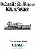 Apresentando Algumas Estações Da Estrada De Ferro Rio D'ouro Com Display Lcd Programado No Arduino (eBook, PDF)