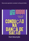 Dicas Como Aprender A Conduzir Na Dança De Salão (eBook, ePUB)