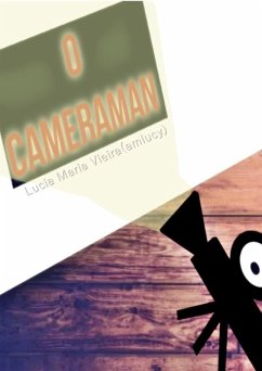 O Cameraman (eBook, ePUB) - (Amlucy), Lucia Maria Vieira