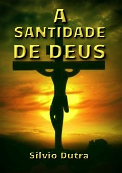 A Santidade De Deus (eBook, ePUB) - Dutra, Silvio