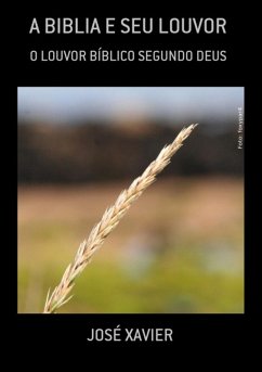 A Biblia E Seu Louvor (eBook, PDF) - Xavier, José