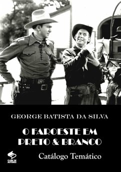 O Faroeste Em Preto E Branco (eBook, PDF) - Da Silva, George Batista