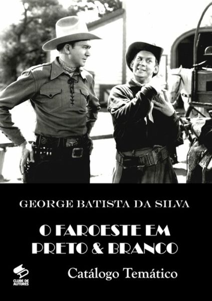 O Faroeste Em Preto E Branco (eBook, PDF) O Faroeste Em Preto E Branco (eBook, PDF)