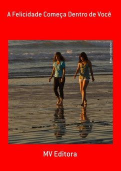 Cover A Felicidade Começa Dentro De Você (eBook, ePUB)