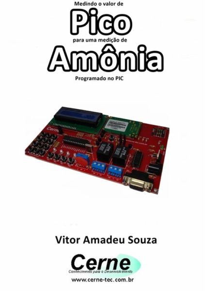 Medindo O Valor De Pico Para Uma Medição De Amônia Programado No Pic (eBook, PDF) Medindo O Valor De Pico Para Uma Medição De Amônia Programado No Pic (eBook, PDF)