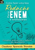 Coleção Para Enem E Vestibulares - Como Fazer Uma Boa Redação Para Enem E Vestibulares (eBook, ePUB) Coleção Para Enem E Vestibulares - Como Fazer Uma Boa Redação Para Enem E Vestibulares (eBook, ePUB)