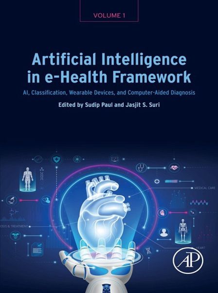 Artificial Intelligence in e-Health Framework, Volume 1 (eBook, ePUB) Artificial Intelligence in e-Health Framework, Volume 1 (eBook, ePUB)