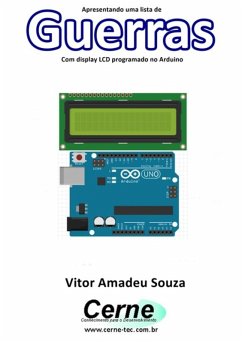 Apresentando Uma Lista De Guerras Com Display Lcd Programado No Arduino (eBook, PDF) - Souza, Vitor Amadeu