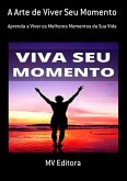 A Arte De Viver Seu Momento (eBook, ePUB)