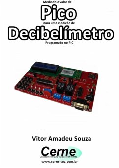 Medindo O Valor De Pico Para Uma Medição De Decibelímetro Programado No Pic (eBook, PDF) - Souza, Vitor Amadeu