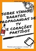 Sobre Vinhos Baratos, Propagandas De Tv E Corações Partidos (eBook, ePUB)