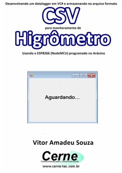 Cover Desenvolvendo Um Datalogger Em Vc# E Armazenando No Arquivo Formato Csv Para Monitoramento De Higrômetro Usando O Esp8266 (nodemcu) Programado No Arduino (eBook, PDF)