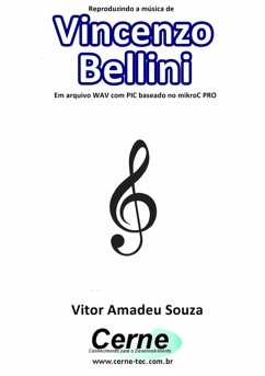 Cover Reproduzindo A Música De Vincenzo Bellini Em Arquivo Wav Com Pic Baseado No Mikroc Pro (eBook, PDF)