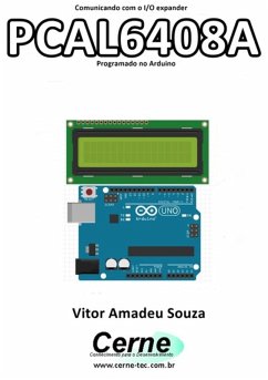 Comunicando Com O I/o Expander Pcal6408a Programado No Arduino (eBook, PDF) - Souza, Vitor Amadeu