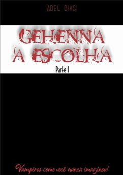 Gehenna - A Escolha - Parte I (eBook, ePUB) - Biasi, Abel