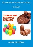 Técnicas Para Fazer Ovos De Páscoa (eBook, ePUB) Técnicas Para Fazer Ovos De Páscoa (eBook, ePUB)