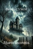 Blackwood 's Secret House (eBook, ePUB)